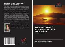 Bookcover of 68Ga-DOTATOC / DOTANOC: synteza i dozymetria