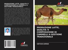 PRODUZIONE LATTE, QUALITA 'E COMPOSIZIONE DI CAMMELLI A GESTIONE TRADIZIONALE的封面