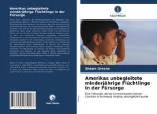 Bookcover of Amerikas unbegleitete minderjährige Flüchtlinge in der Fürsorge