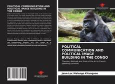 Portada del libro de POLITICAL COMMUNICATION AND POLITICAL IMAGE BUILDING IN THE CONGO