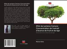 Effet de Lantana Camara Concentration de l'extrait d'écorce de fruit et de tige kitap kapağı