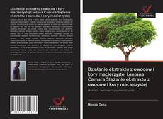 Bookcover of Działanie ekstraktu z owoców i kory macierzystej Lantana Camara Stężenie ekstraktu z owoców i kory macierzystej