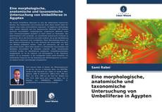 Bookcover of Eine morphologische, anatomische und taxonomische Untersuchung von Umbelliferae in Ägypten