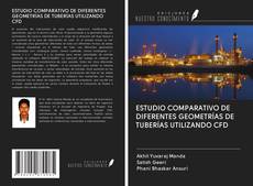 Buchcover von ESTUDIO COMPARATIVO DE DIFERENTES GEOMETRÍAS DE TUBERÍAS UTILIZANDO CFD