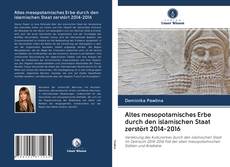 Обложка Altes mesopotamisches Erbe durch den islamischen Staat zerstört 2014-2016