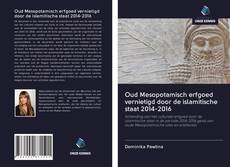 Capa do livro de Oud Mesopotamisch erfgoed vernietigd door de islamitische staat 2014-2016 