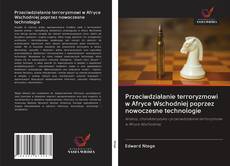 Bookcover of Przeciwdziałanie terroryzmowi w Afryce Wschodniej poprzez nowoczesne technologie