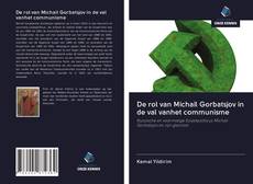 Copertina di De rol van Michail Gorbatsjov in de val vanhet communisme