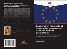 Coopération régionale et intégration européenne dans les Balkans occidentaux kitap kapağı