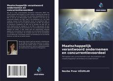 Couverture de Maatschappelijk verantwoord ondernemen en concurrentievoordeel