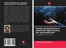 Couverture de Células progenitoras e potencial regenerativo em equinodermos