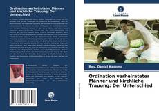 Couverture de Ordination verheirateter Männer und kirchliche Trauung: Der Unterschied