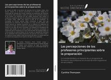 Bookcover of Las percepciones de los profesores principiantes sobre la preparación