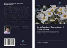 Copertina di Begin Teachers' Perceptions of Preparedness