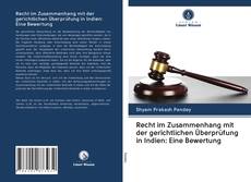 Bookcover of Recht im Zusammenhang mit der gerichtlichen Überprüfung in Indien: Eine Bewertung