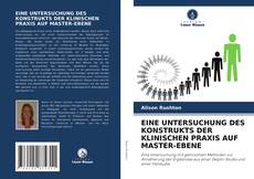 Buchcover von EINE UNTERSUCHUNG DES KONSTRUKTS DER KLINISCHEN PRAXIS AUF MASTER-EBENE