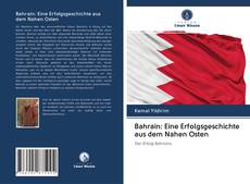 Bahrain: Eine Erfolgsgeschichte aus dem Nahen Osten kitap kapağı