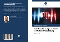 Bookcover of Institutionalisierung von Macht und Nationalstaatsbildung