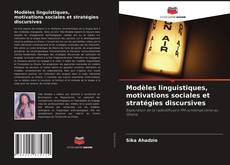 Modèles linguistiques, motivations sociales et stratégies discursives的封面