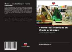 Bookcover of Nommer les réactions en chimie organique
