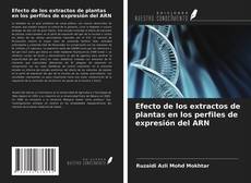 Buchcover von Efecto de los extractos de plantas en los perfiles de expresión del ARN