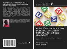 Обложка RETENCIÓN DE LA ESTRUCTURA DE ENTRADA DEL GRUPO CONSONANTE EN INGLÉS LOANWORDS