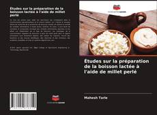 Обложка Études sur la préparation de la boisson lactée à l'aide de millet perlé