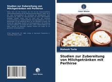 Studien zur Zubereitung von Milchgetränken mit Perlhirse kitap kapağı