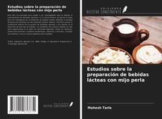 Bookcover of Estudios sobre la preparación de bebidas lácteas con mijo perla