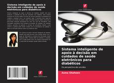 Capa do livro de Sistema inteligente de apoio à decisão em cuidados de saúde eletrônicos para diabéticos 