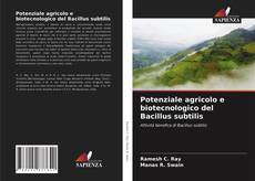 Copertina di Potenziale agricolo e biotecnologico del Bacillus subtilis