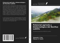 Bookcover of Potencial agrícola y biotecnológico del Bacillus subtilis