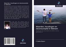 Обложка Waarden, houdingen en visconsumptie in Vietnam