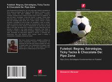 Capa do livro de Futebol: Regras, Estratégias, Ticky Tacka & Chocolate De: Pipo Zona 
