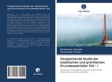 Copertina di Vergleichende Studie der basaltischen und granitischen Grundwasserleiter Teil - I