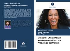 Buchcover von WIRKLICH UNSICHTBARE KIEFERORTHOPÄDIE: EIN MODERNES ZEITALTER