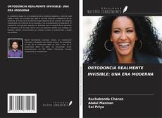 Bookcover of ORTODONCIA REALMENTE INVISIBLE: UNA ERA MODERNA