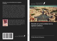 Bookcover of Estudio en profundidad de la Iglesia Católica