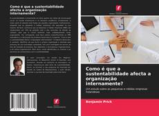 Bookcover of Como é que a sustentabilidade afecta a organização internamente?