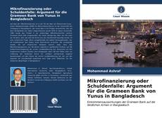 Bookcover of Mikrofinanzierung oder Schuldenfalle: Argument für die Grameen Bank von Yunus in Bangladesch