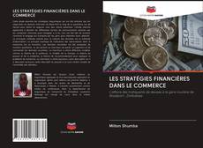 Bookcover of LES STRATÉGIES FINANCIÈRES DANS LE COMMERCE