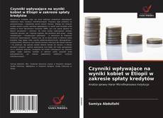 Bookcover of Czynniki wpływające na wyniki kobiet w Etiopii w zakresie spłaty kredytów
