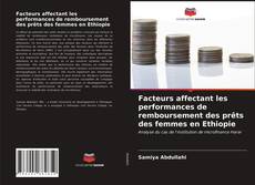Bookcover of Facteurs affectant les performances de remboursement des prêts des femmes en Ethiopie
