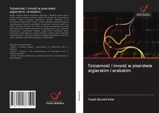 Bookcover of Tożsamość i inność w pisarstwie algierskim i arabskim