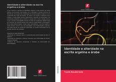 Buchcover von Identidade e alteridade na escrita argelina e árabe