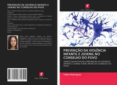 Buchcover von PREVENÇÃO DA VIOLÊNCIA INFANTIL E JUVENIL NO CONSELHO DO POVO