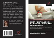 Portada del libro de CIĄŻA MEKSYKAŃSKICH MŁODZIEŻY, ODNOWIENIE DOŚWIADCZEŃ