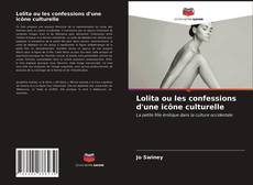 Copertina di Lolita ou les confessions d'une icône culturelle