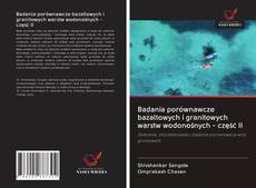 Bookcover of Badania porównawcze bazaltowych i granitowych warstw wodonośnych - część II