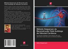 Método Gasparyan de Reconstrução Total Autóloga de Válvulas Cardíacas kitap kapağı